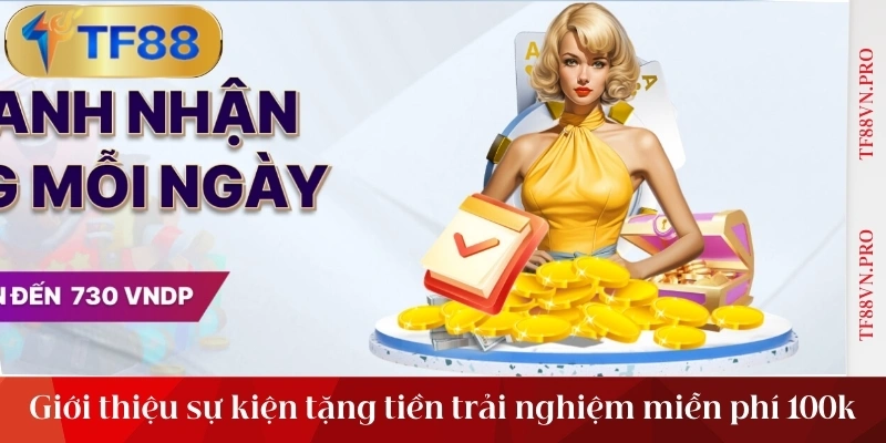 Giới thiệu sự kiện tặng tiền trải nghiệm miễn phí 100k